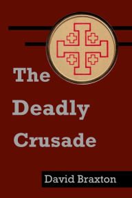 Title: Deadly Crusade, Author: David Braxton
