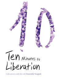 Title: Ten Minutes to Liberation, Author: Venerable Yongtah