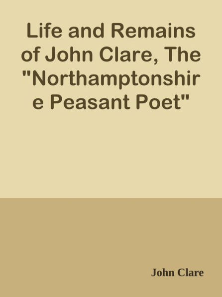Life and Remains of John Clare, The 