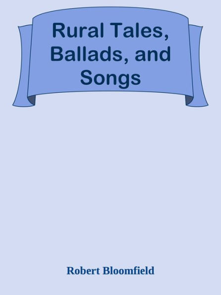 Rural Tales, Ballads, and Songs