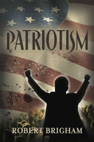 Title: PATRIOTISM, Author: Robert Brigham