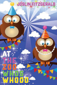 Title: At the Zoo Whos Whooo, Author: Joslin Fitzgerald