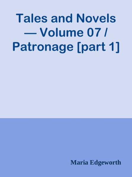 Tales and Novels Volume 07 / Patronage [part 1]