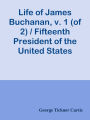 Life of James Buchanan, v. 1 (of 2) / Fifteenth President of the United States