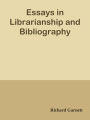 Essays in Librarianship and Bibliography