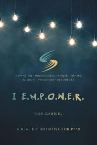 Title: I Empower: A Heal Kit Initiative for PTSD, Author: Roe Gabriel