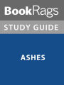 Summary & Study Guide: Ashes