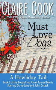 Title: Must Love Dogs: A Howliday Tail (#6), Author: claire cook