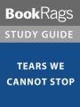 Summary & Study Guide: Tears We Cannot Stop