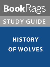 Title: Summary & Study Guide: History of Wolves, Author: BookRags