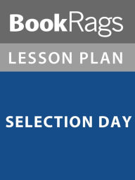 Title: Lesson Plan: Selection Day, Author: BookRags