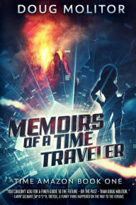 Title: Memoirs of a Time Traveler, Author: Doug Molitor