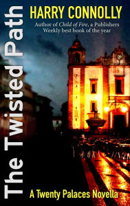 Title: The Twisted Path (Twenty Palaces Series Novella), Author: Harry Connolly