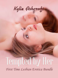 Title: Tempted by Her: First Time Lesbian Erotica Bundle, Author: Kylie Ashcroft