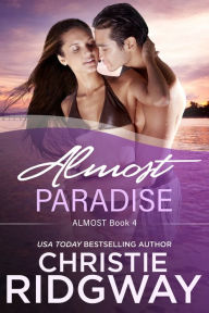 Title: Almost Paradise (Book 4), Author: Christie Ridgway