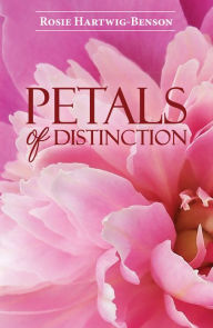 Title: Petals of Distinction, Author: Rosie Hartwig-Benson