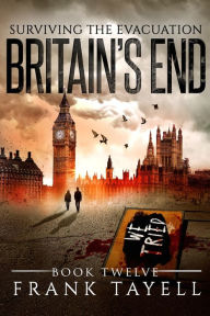 Title: Surviving The Evacuation, Book 12: Britain's End, Author: Frank Tayell