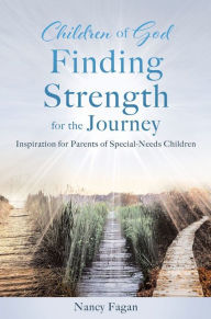 Title: Children of God Finding Strength for the Journey, Author: Nancy Fagan