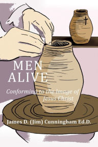 Title: MEN ALIVE, Author: James D. Cunningham Ed.D.