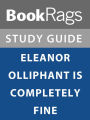 Summary & Study Guide: Eleanor Oliphant is Completely Fine