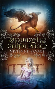 Title: Rapunzel and the Griffin Prince: An Adult Fairytale Romance, Author: Vivienne Savage