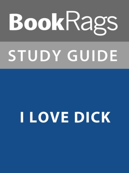 Summary & Study Guide: I Love Dick