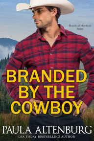 Title: Branded by the Cowboy, Author: Paula Altenburg
