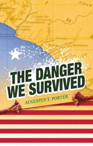 Title: THE DANGER WE SURVIVED, Author: AUGUSTUS T PORTER