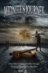 Title: Midnite's Journey One Man's Improbable Voyage Through America's Reality, Author: Dana Silkiss