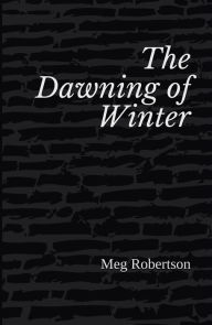 Title: The Dawning of Winter, Author: Meg Robertson