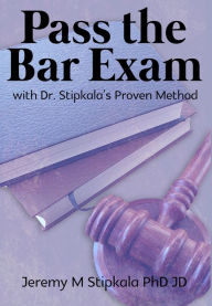 Title: Pass the Bar Exam with Dr. Stipkala's Proven Method, Author: Jeremy M. Stipkala