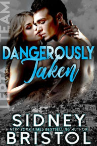 Title: Dangerously Taken, Author: Sidney Bristol