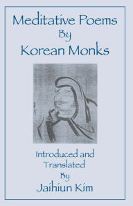 Title: Meditative Poems by Korean Monks, Author: Jaihiun Kim
