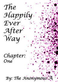 Title: The Happily Ever After Way, Chapter One, Author: Danny Avila