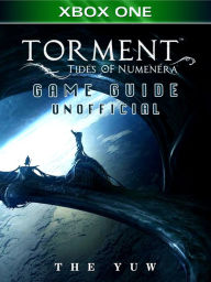 Title: Torment Tides of Numenera Xbox One Game Guide Unofficial, Author: Weeland