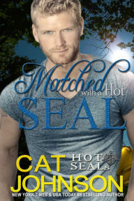 Title: Matched with a Hot SEAL (Hot SEALs Series #13), Author: Cat Johnson