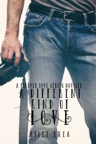 Title: A Different Kind of Love (Novella 2.5), Author: Riley Rhea