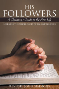 Title: His Followers: A Christian's Guide to the New Life: Learning the Simple Facts of Following Jesus, Author: Maria Ferrante