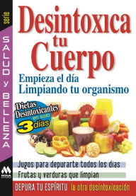 Title: Desintoxica tu cuerpo. Empieza el dia limpiando tu organismo, Author: Arvind Kumar