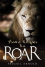 FROM A WHISPER TO A ROAR