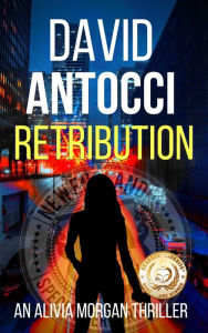 Title: Retribution: An Alivia Morgan Thriller, Author: David Antocci