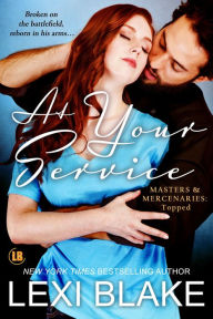 Title: At Your Service (Masters and Mercenaries: Topped, Book 4), Author: Lexi Blake