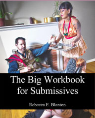 Title: Big Workbook For Submissives Final E Book, Author: Rebecca Blanton