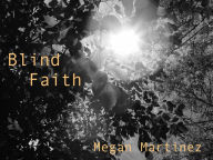 Title: Blind Faith, Author: Megan Martinez