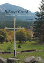 Hallowed Ground: Stories of the Yale Pioneer Cemetery