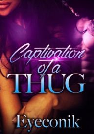 Title: Captivation of A Thug, Author: Eyeconik