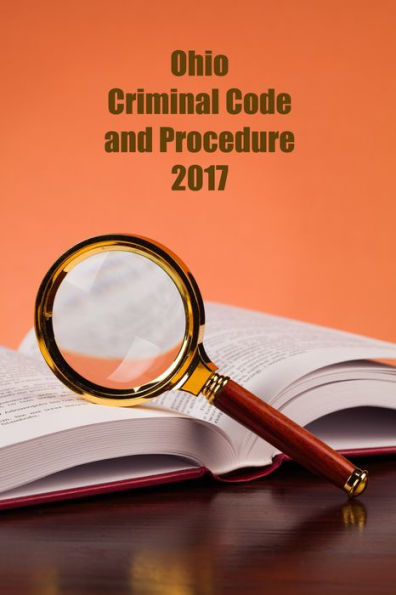 Ohio Criminal Code and Procedure 2017