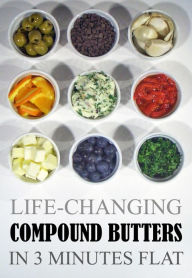 Title: Life-Changing Compound Butters, Author: The Go-Go Allstarz