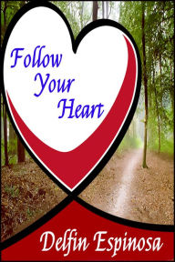 Title: Follow Your Heart, Author: Delfin Espinosa