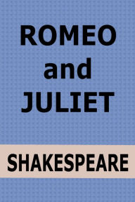Title: Romeo and Juliet by William Shakespeare, Author: William Shakespeare